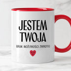 Kubek z nadrukiem "Jestem Twoja - brak możliwości zwrotu" - WALENTYNKI