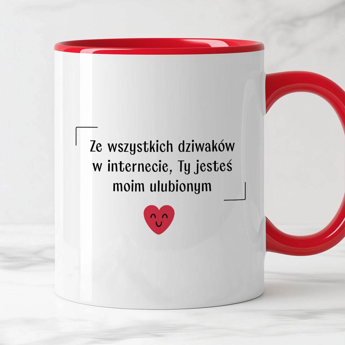 Kubek z nadrukiem "Ze wszystkich dziwaków w internecie, Ty jesteś moim
