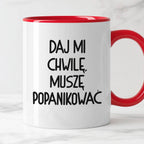Kubek z nadrukiem "Daj mi chwilę, muszę popanikować"