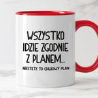 Kubek z nadrukiem "Wszystko idzie zgodnie z planem... Niestety to chuj