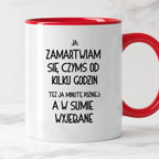 Kubek z nadrukiem "Ja: zamartwiam się czymś od kliku godzin, tez ja ki