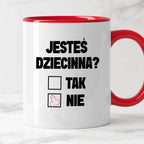 Kubek z nadrukiem "Jesteś dziecinna?"