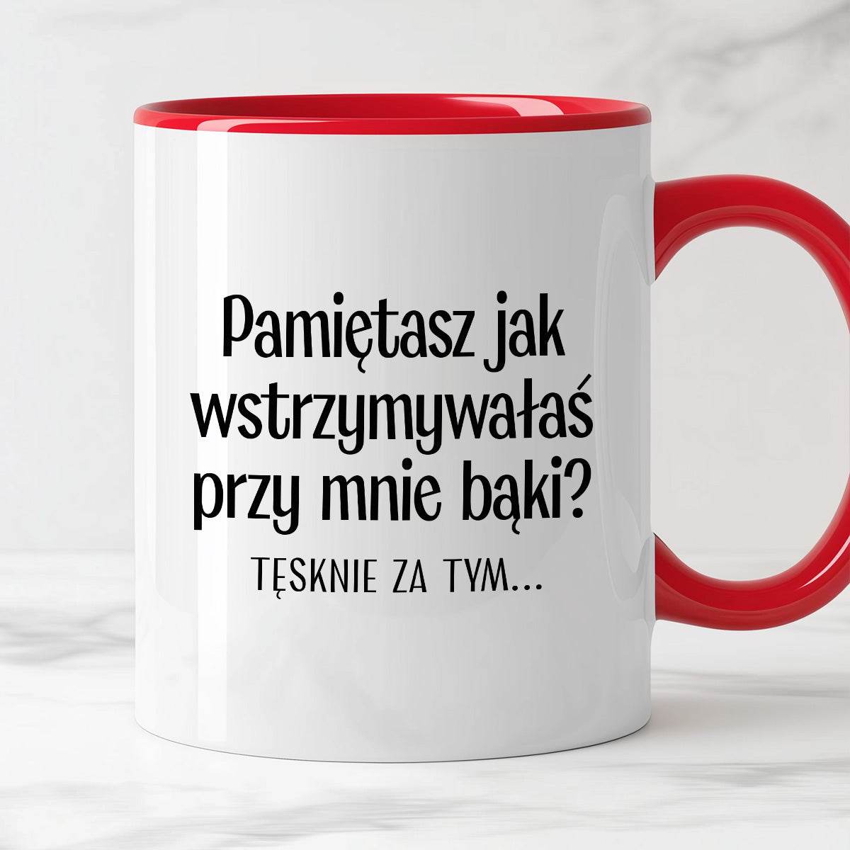 Kubek z nadrukiem "Pamiętasz jak wstrzymywałaś przy mnie bąki? Tęsknie