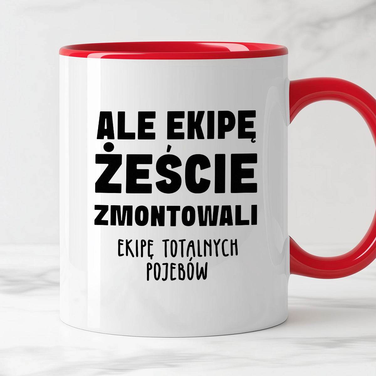 Kubek z nadrukiem "Ale ekipę żeście zmontowali, ekipę totalnych pojebó