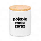 SKARBONKA ceramiczna z nadrukiem "pojebie mnie zaraz"