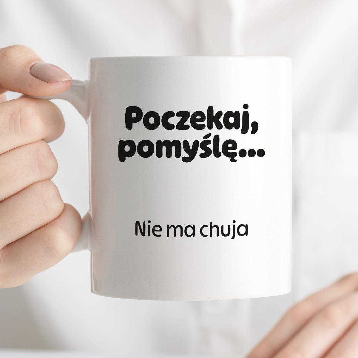 Kubek z nadrukiem - "Poczekaj pomyślę... Nie ma chuja"