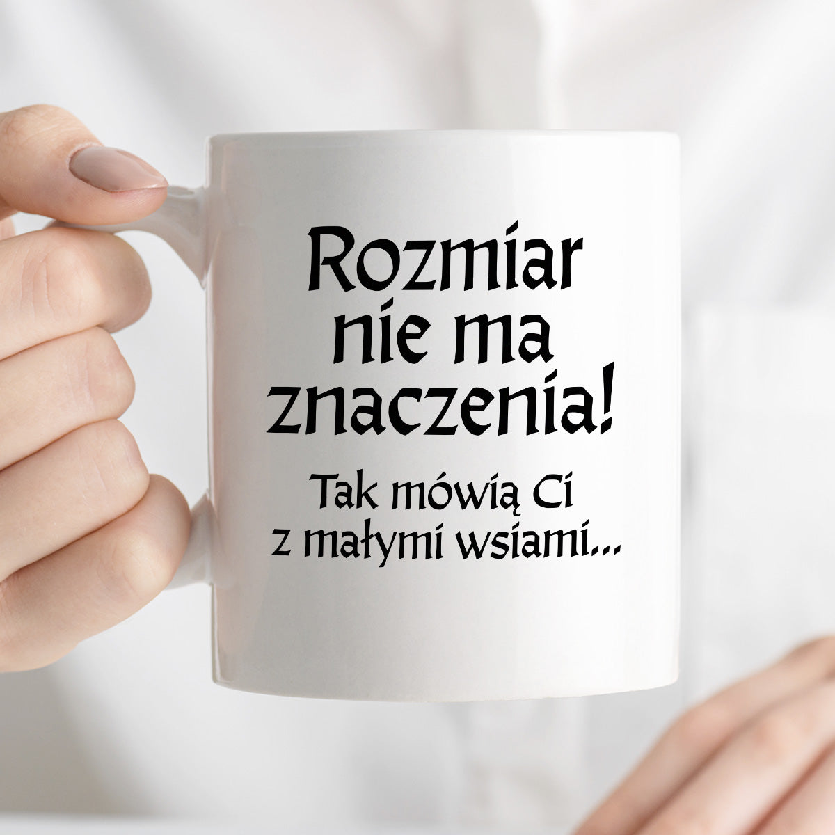 Kubek z nadrukiem "Rozmiar nie ma znaczenia! Tak mówią Ci z małymi wsiami" v2