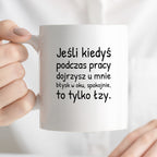 Kubek z nadrukiem - "Jeśli kiedyś podczas pracy dojrzysz u mnie błysk w oku"