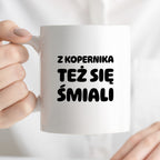 Kubek z nadrukiem - "Z Kopernika też się śmiali"