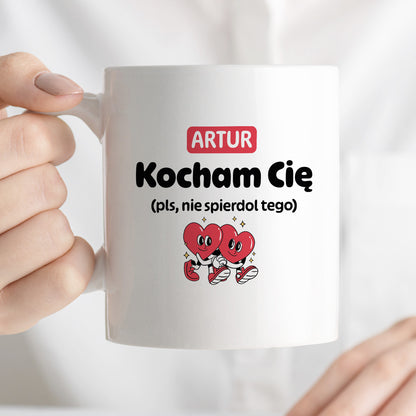 Kubek spersonalizowany z IMIENIEM "Kocham Cię (pls, nie spierdol tego)" I