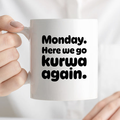 Kubek z nadrukiem "Monday. Here we go kurwa again"