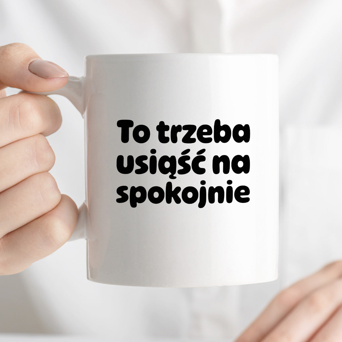 Kubek z nadrukiem "To trzeba usiąść na spokojnie"