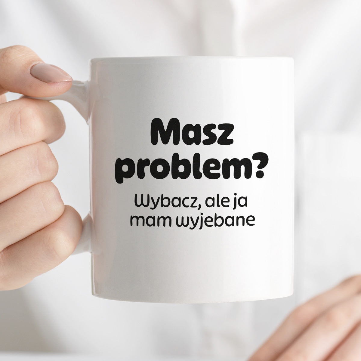 Kubek z nadrukiem - "Masz problem? Wybacz, ale ja mam wyjebane"