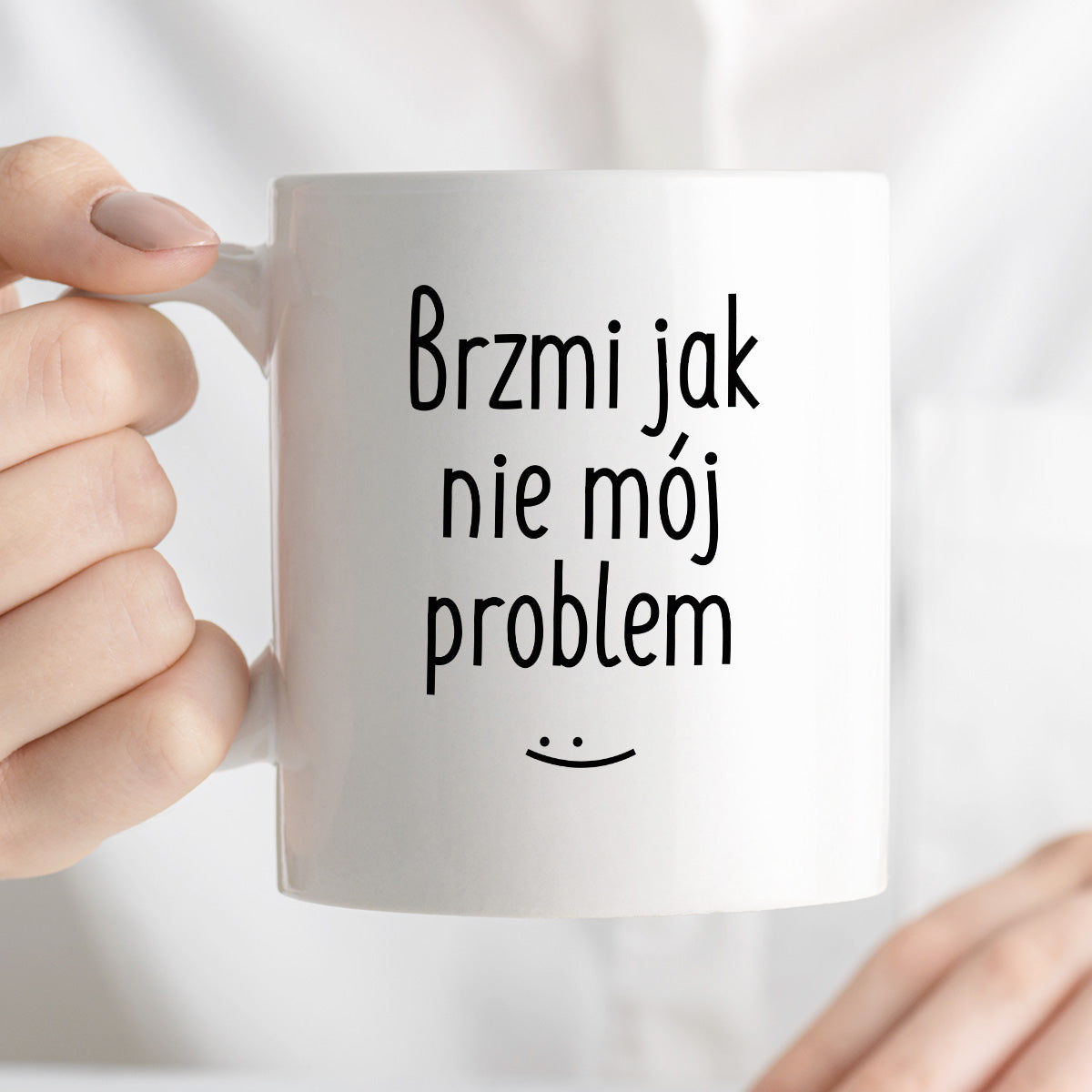 Kubek z nadrukiem "Brzmi jak nie mój problem :)"