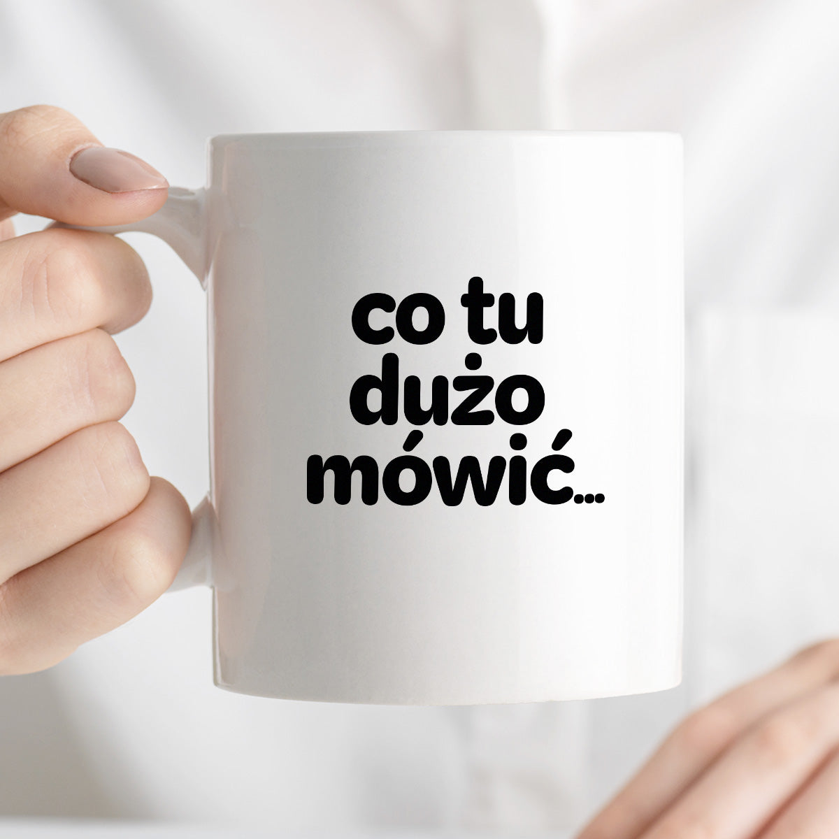 Kubek z nadrukiem - "co tu dużo mówić..."