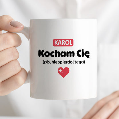 Kubek spersonalizowany z IMIENIEM "Kocham Cię (pls, nie spierdol tego)" II