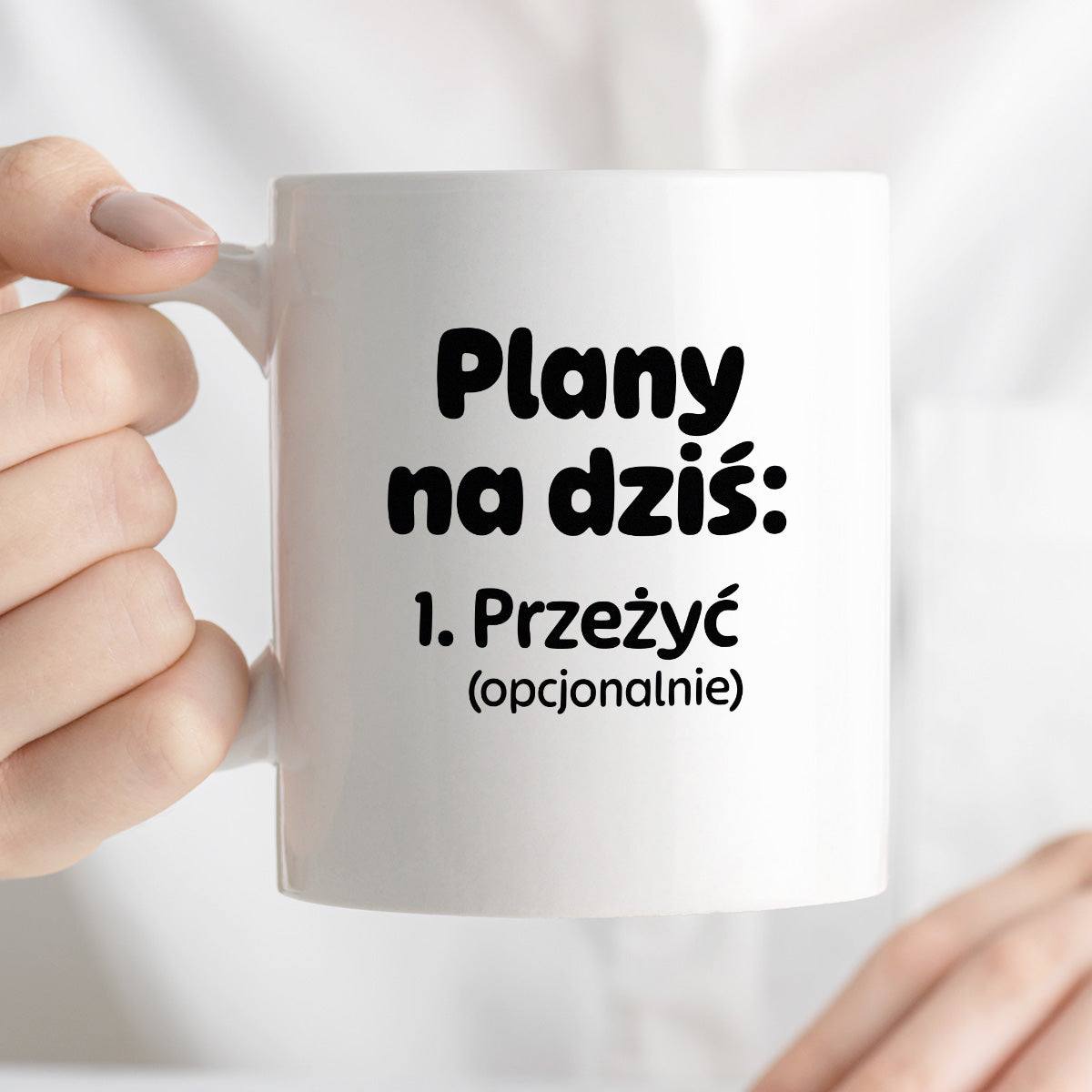 Kubek z nadrukiem - „Plany na dziś - przeżyć (opcjonalnie)"