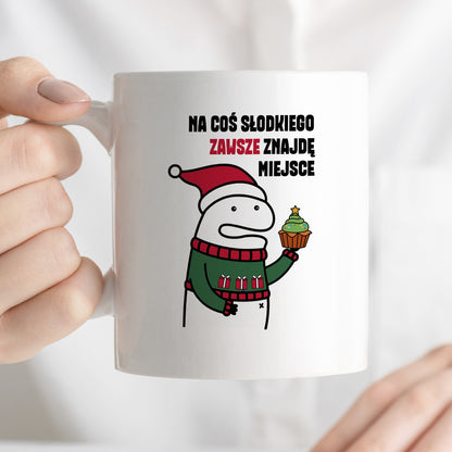 Kubek świąteczny mem "Na cos słodkiego zawsze znajdę miejsce"