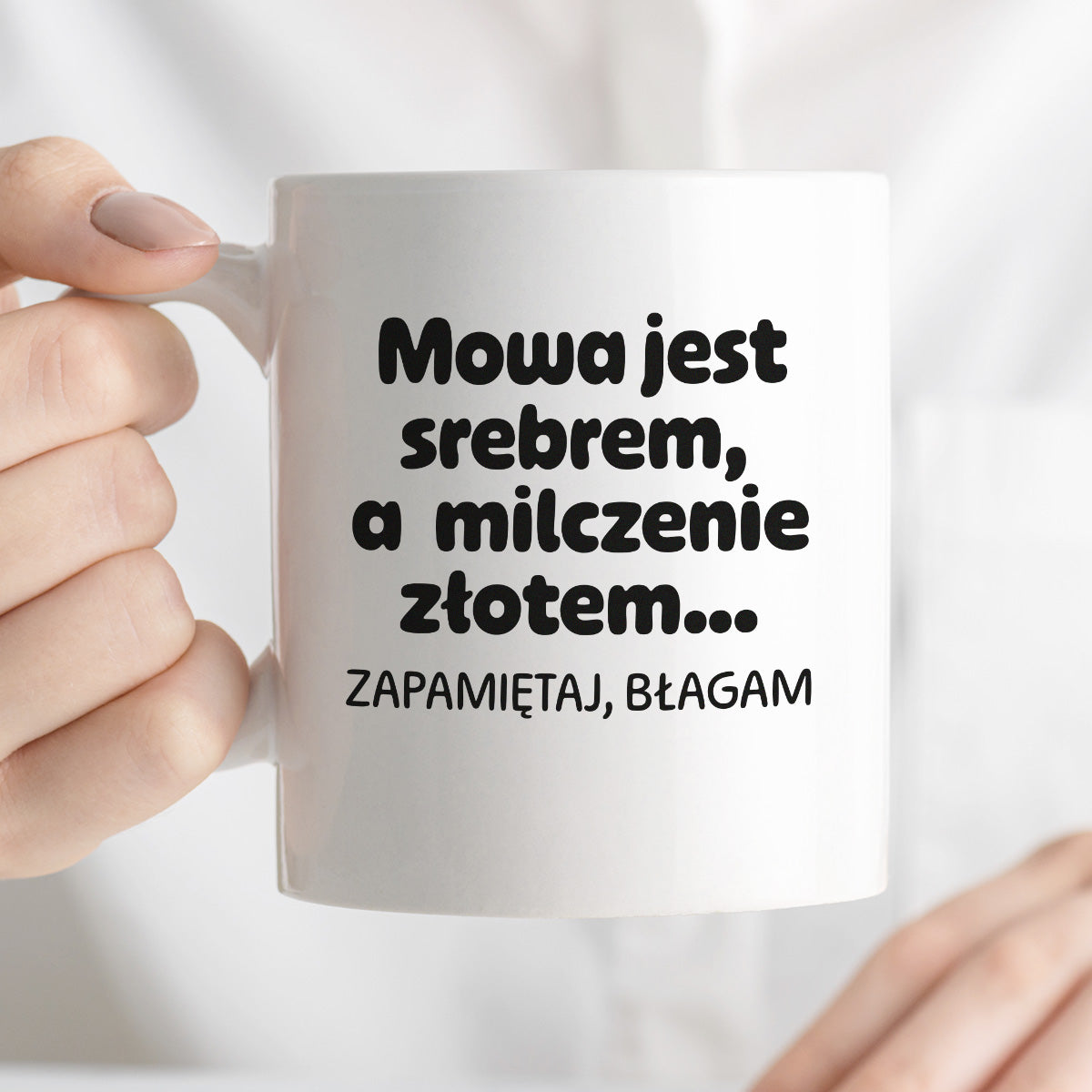 Kubek z nadrukiem - "Mowa jest srebrem, a milczenie złotem... zapamiętaj, błagam"