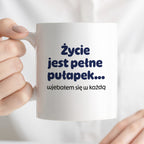 Kubek z nadrukiem - "Życie jest pełne pułapek - wjebałem się w każdą"
