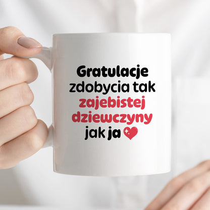 Kubek z nadrukiem "Gratulacje zdobycia tak zajebistej dziewczyny jak ja"
