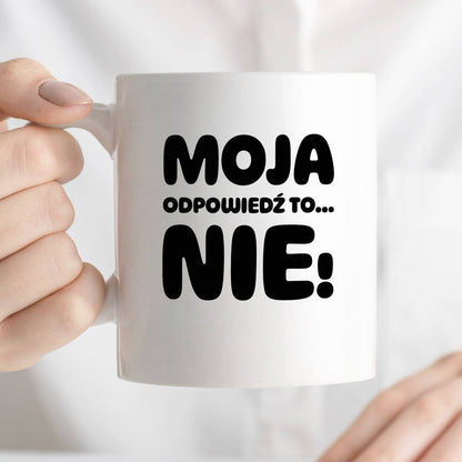Kubek z nadrukiem "Moja odpowiedź to... NIE!"