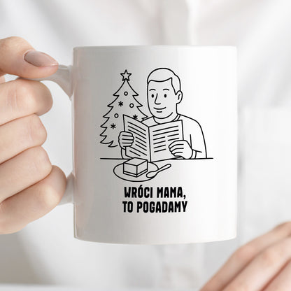 Kubek świąteczny z cytatem TATY - "Wróci mama, to pogadamy"