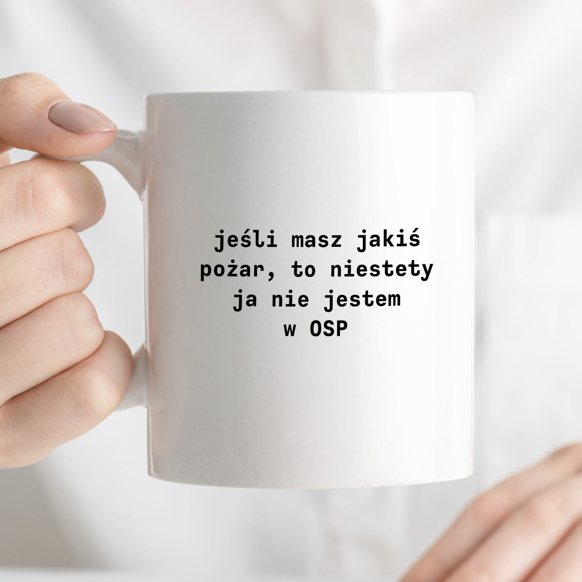 Kubek z nadrukiem "jeśli masz jakiś pożar, to niestety ja nie jestem w OSP"