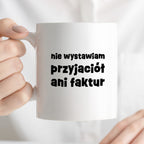 Kubek z nadrukiem "nie wystawiam przyjaciół ani faktur"