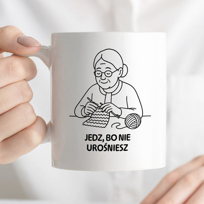 Kubek dla Babci / Dziadka - "Jedz, bo nie urośniesz"