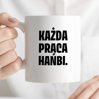Kubek z nadrukiem - "Każda praca hańbi."