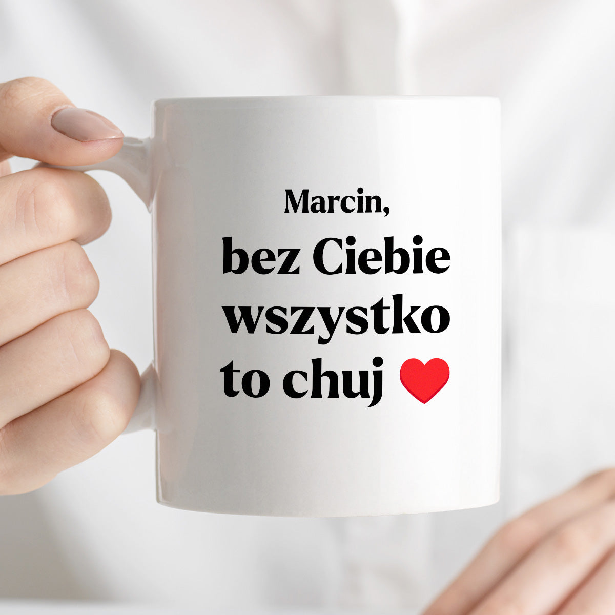 Kubek z nadrukiem i dowolnym imieniem "Bez Ciebie wszystko to chuj" [DZIEŃ CHŁOPAKA]