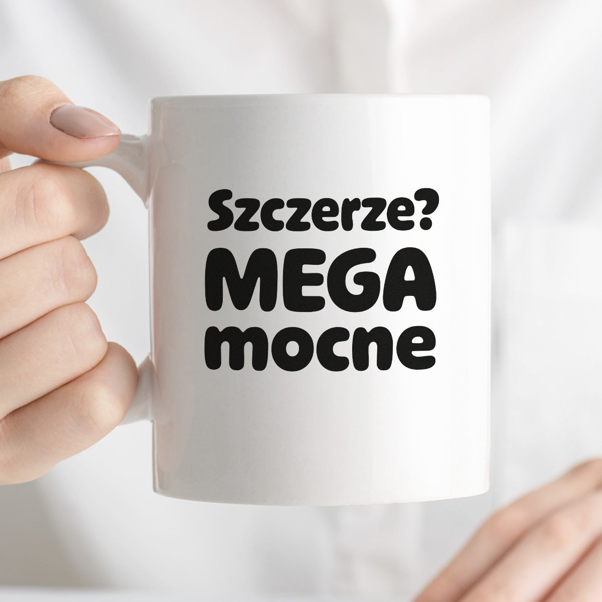 Kubek z nadrukiem - "Szczerze? Mega mocne"