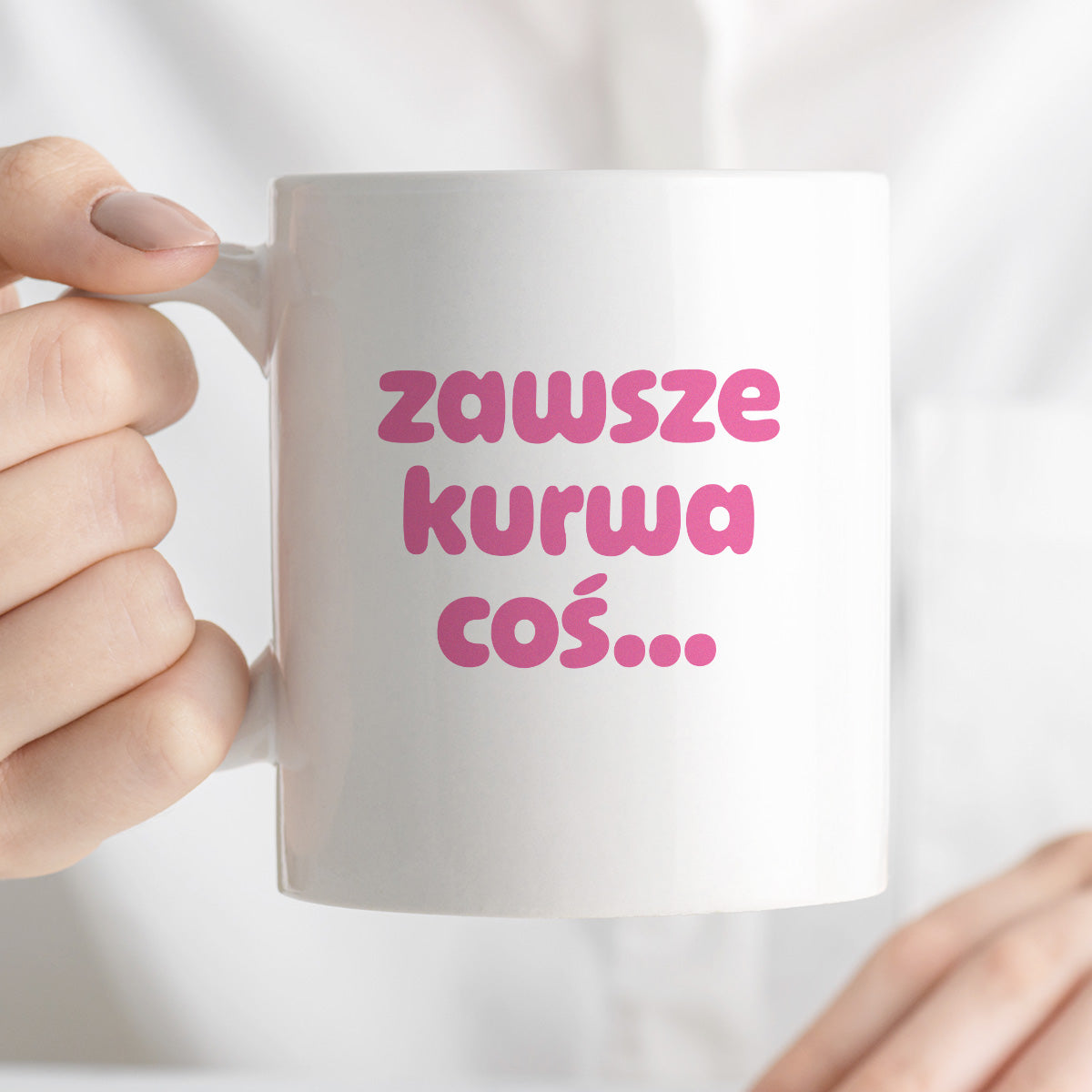 Kubek z nadrukiem "zawsze kurwa coś..." v2