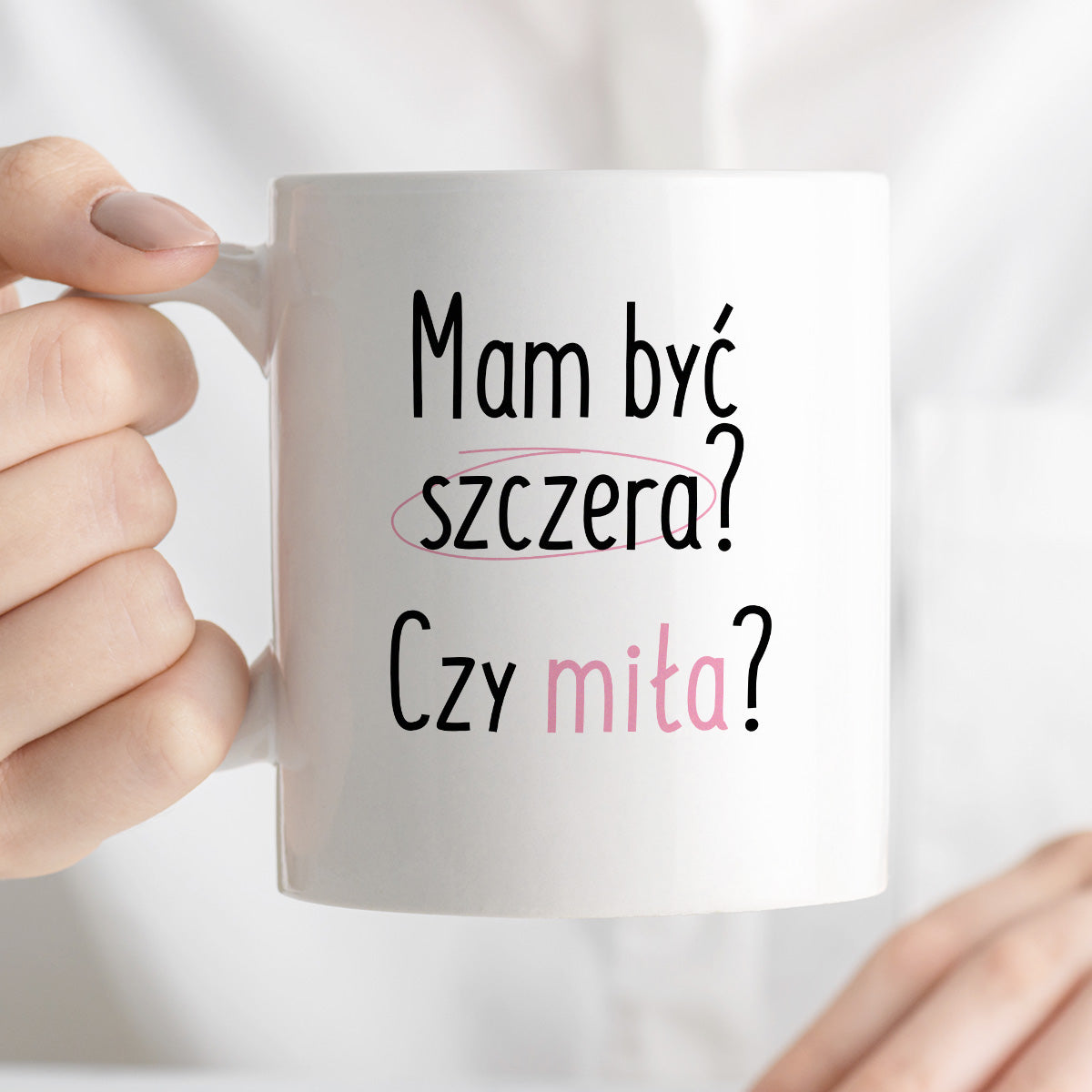 Kubek z nadrukiem "Mam być szczera? Czy miła?