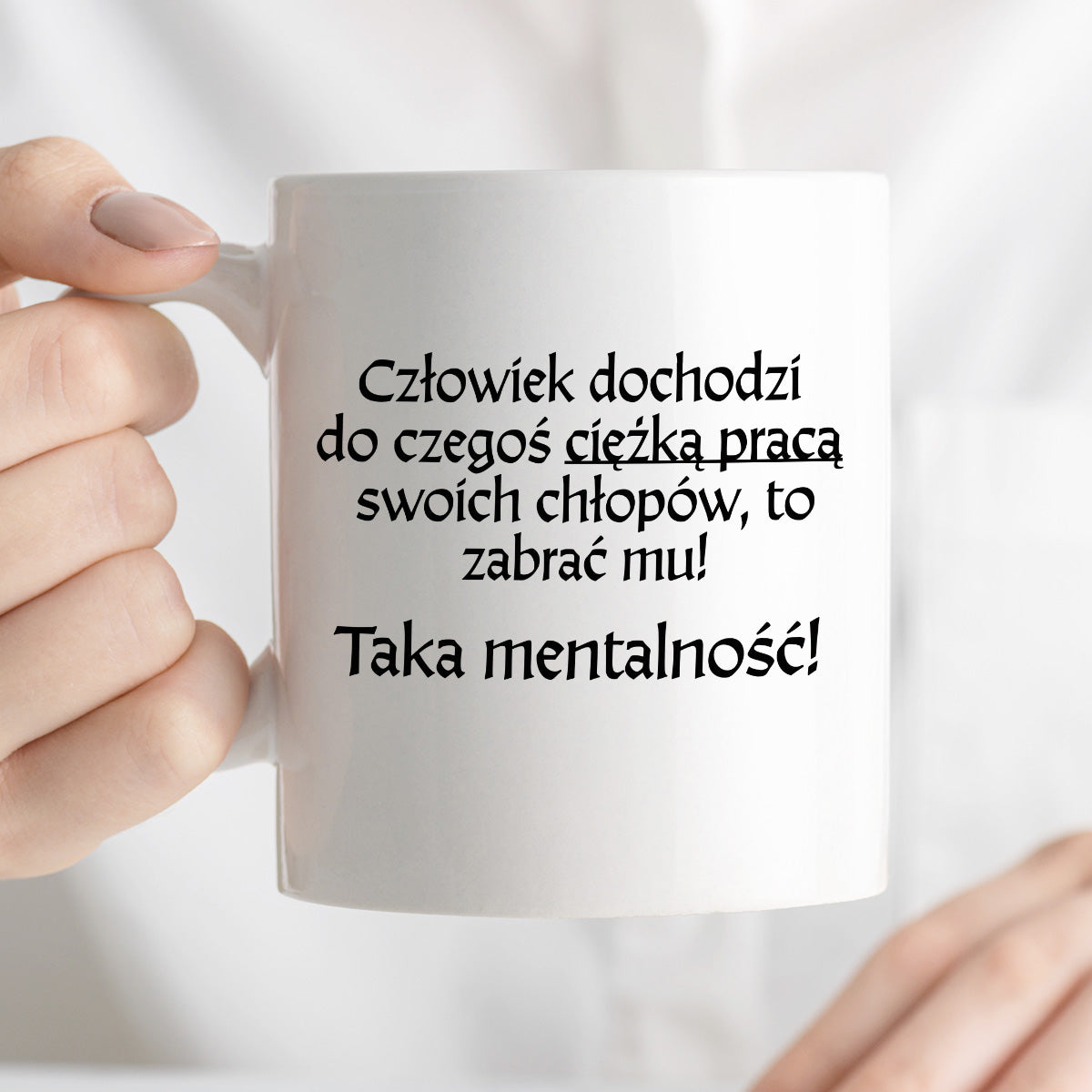 Kubek z nadrukiem "Człowiek dochodzi do czegoś ciężką pracą..." v2
