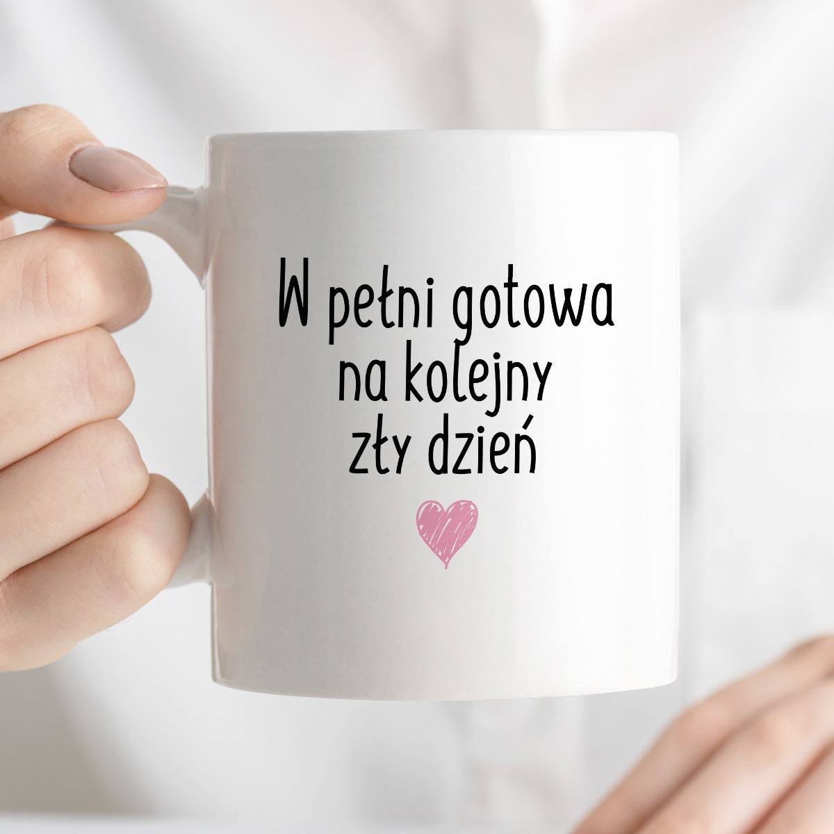 Kubek z nadrukiem "W pełni gotowa na kolejny zły dzień" FB