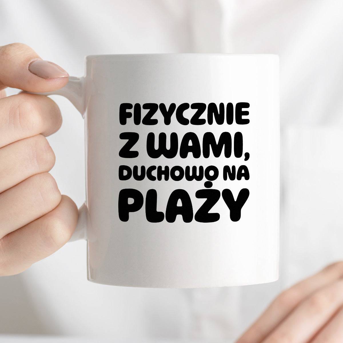 Kubek z nadrukiem "Fizycznie z Wami, duchowo na plaży"