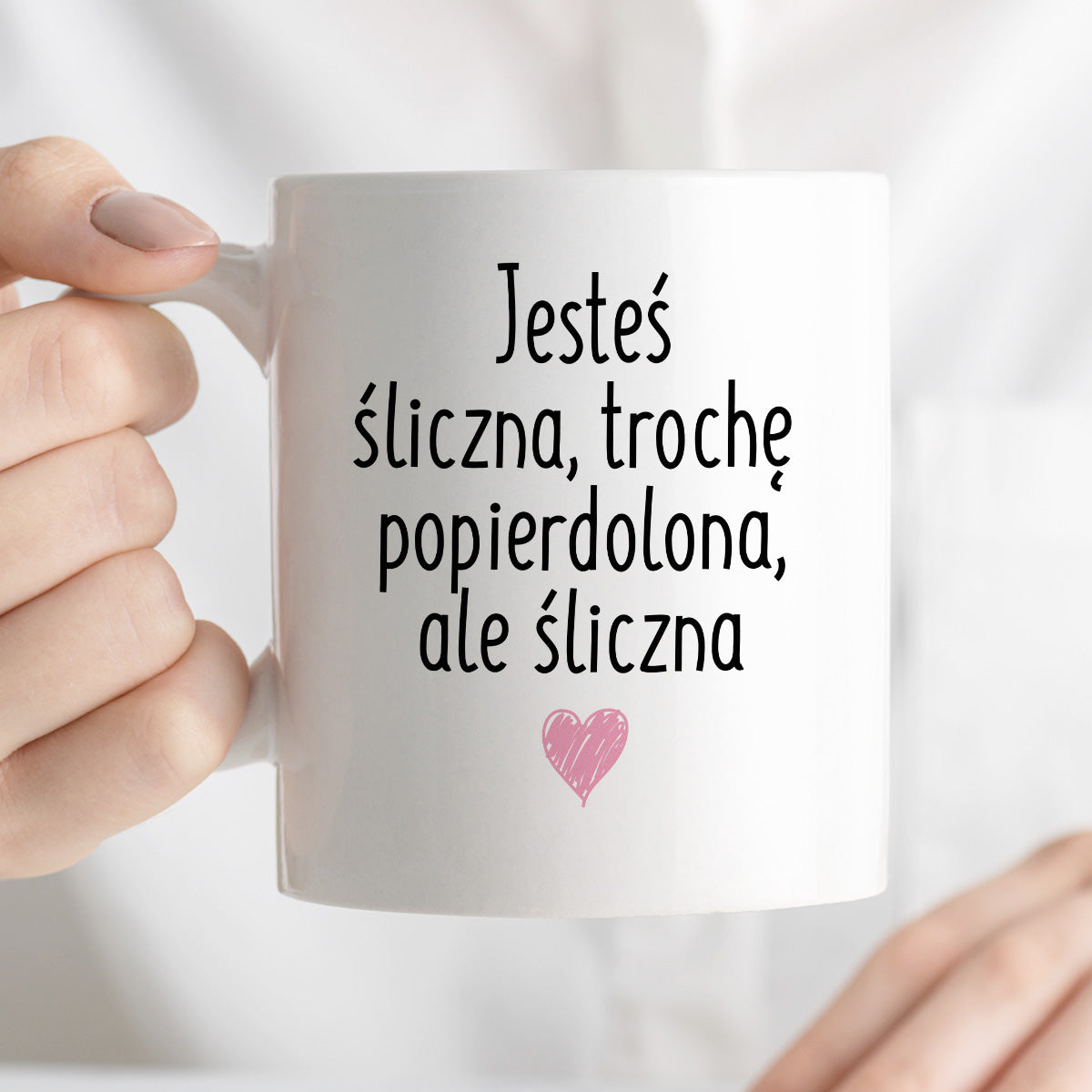 Kubek z nadrukiem "Jesteś śliczna, trochę popierdolona, ale śliczna <3"