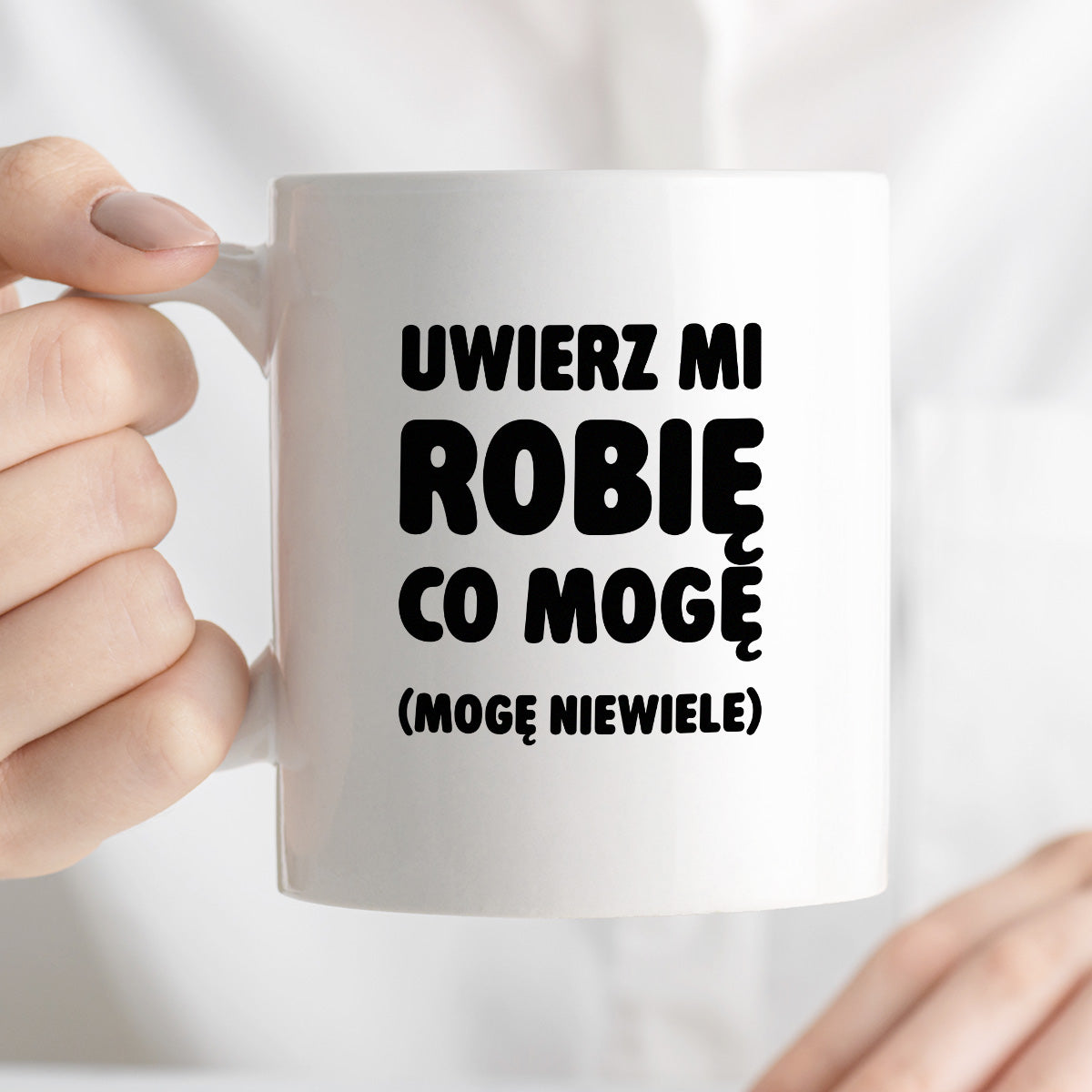 Kubek z nadrukiem - "Uwierz mi robię co mogę (mogę niewiele)"