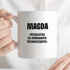 Kubek z IMIENIEM - "Specjalistka ds. gównianych i beznadziejnych"
