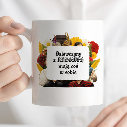 Kubek z nadrukiem "Dziewczyny z RDZGWFH mają coś w sobie" NOWE 1670