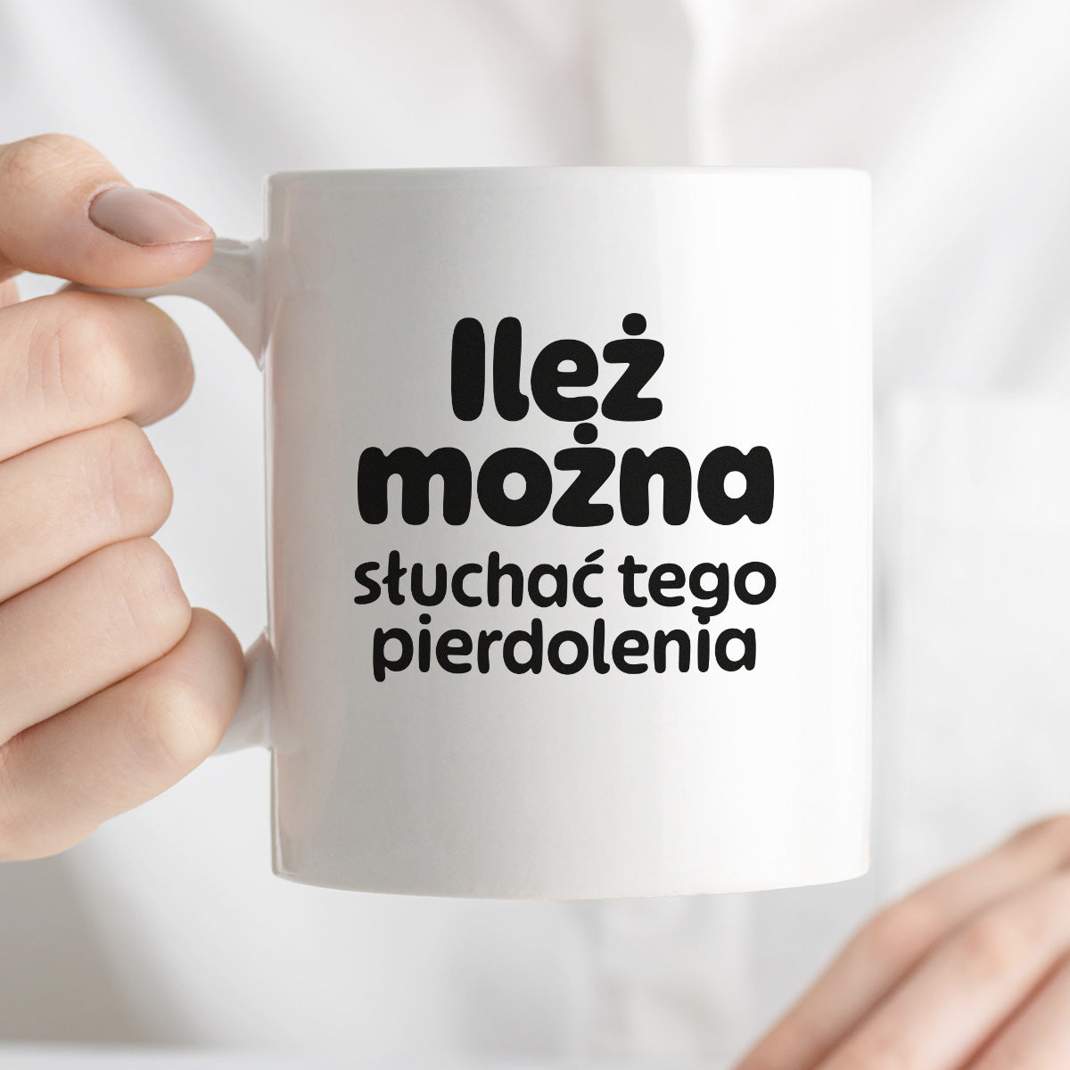 Kubek z nadrukiem - "Ileż można słuchać tego pierdolenia"
