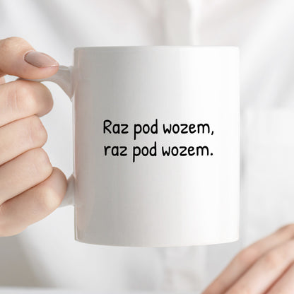 Kubek z nadrukiem - "Raz pod wozem, raz pod wozem."