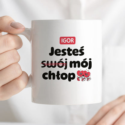 Kubek z IMIENIEM "Jesteś (swój) mój chłop" I