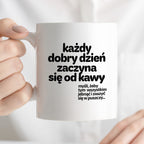 Kubek z nadrukiem - "każdy dobry dzień zaczyna się od..."