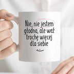 Kubek z nadrukiem "Nie jestem głodna, ale weź trochę więcej dla siebie
