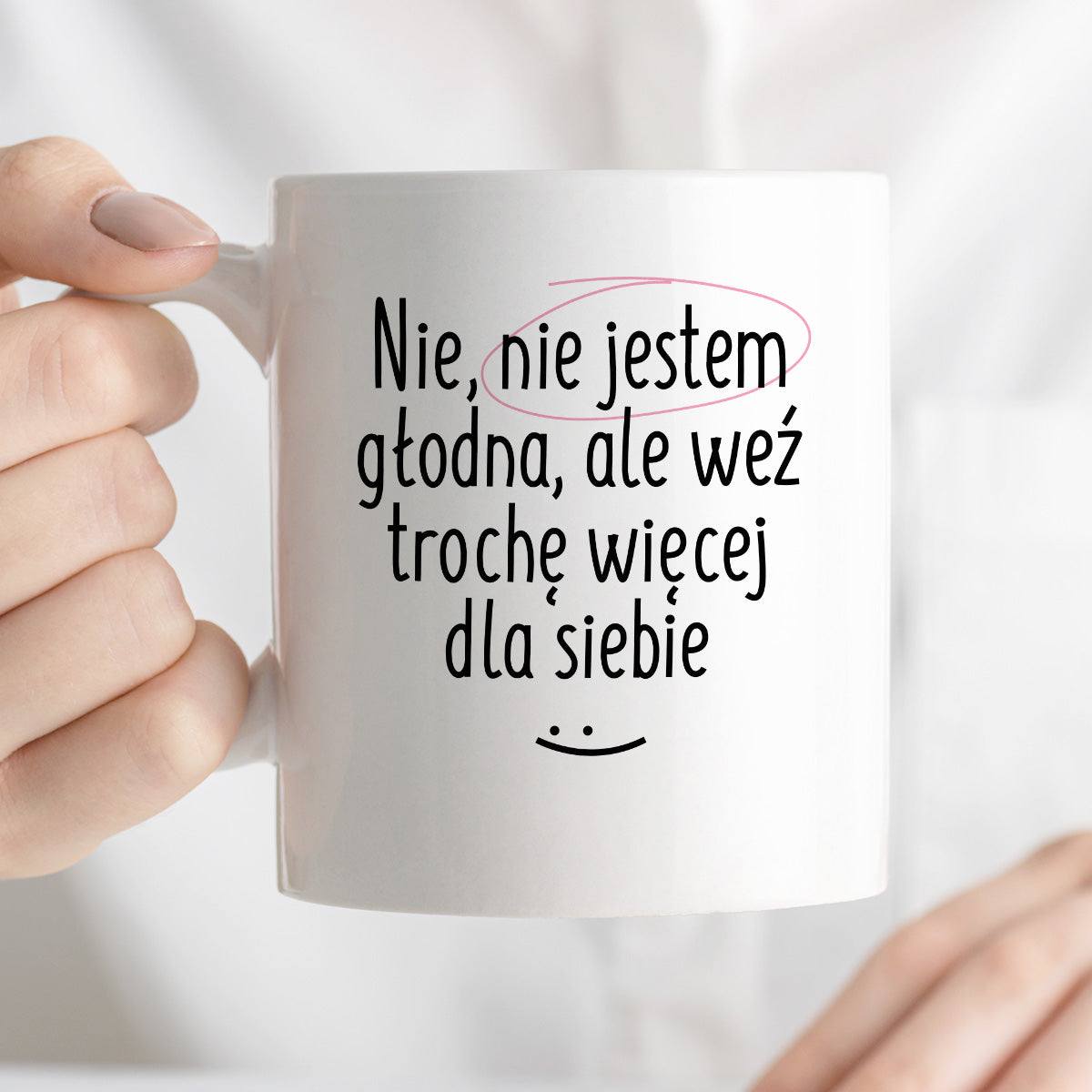 Kubek z nadrukiem "Nie jestem głodna, ale weź trochę więcej dla siebie