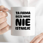 Kubek z nadrukiem "Ta firma beze mnie nie istnieje"