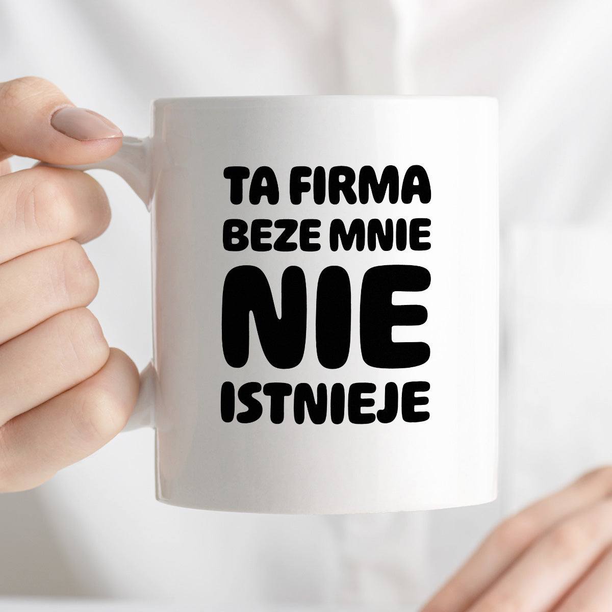 Kubek z nadrukiem "Ta firma beze mnie nie istnieje"